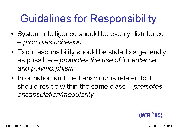 Guidelines for Responsibility • System intelligence should be evenly distributed – promotes cohesion •