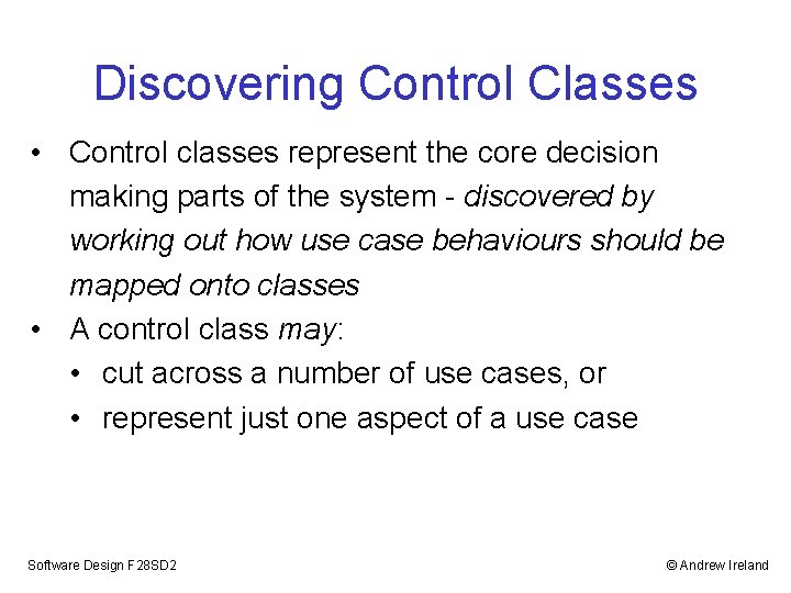 Discovering Control Classes • Control classes represent the core decision making parts of the