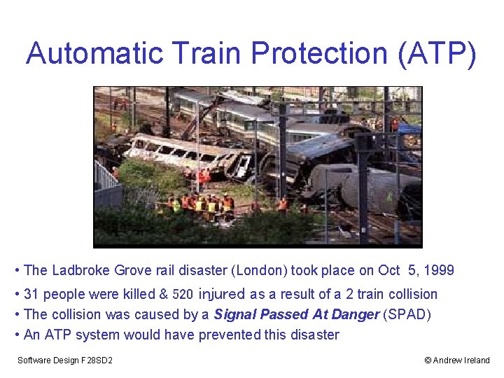Automatic Train Protection (ATP) • The Ladbroke Grove rail disaster (London) took place on