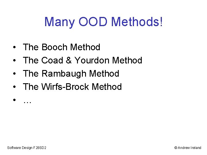 Many OOD Methods! • • • The Booch Method The Coad & Yourdon Method