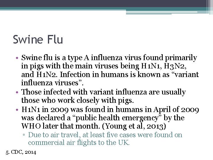 Swine Flu • Swine flu is a type A influenza virus found primarily in