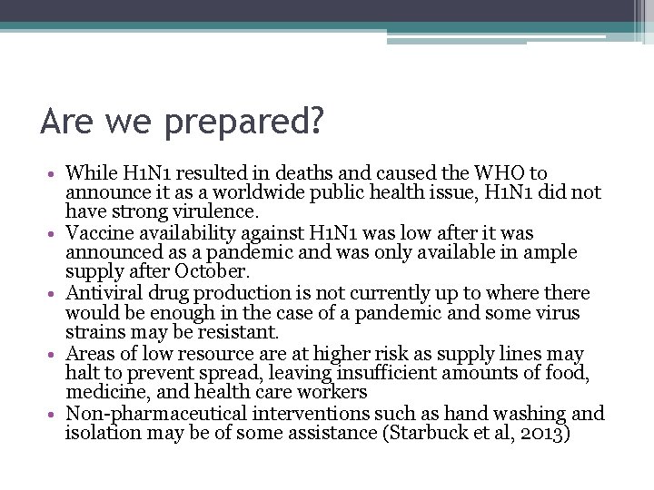Are we prepared? • While H 1 N 1 resulted in deaths and caused
