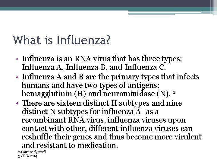 What is Influenza? • Influenza is an RNA virus that has three types: Influenza