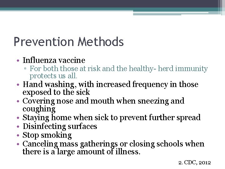 Prevention Methods • Influenza vaccine ▫ For both those at risk and the healthy-