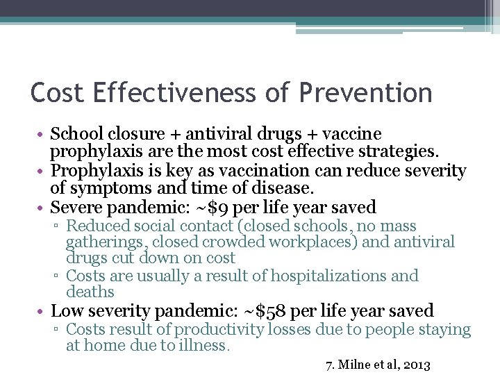 Cost Effectiveness of Prevention • School closure + antiviral drugs + vaccine prophylaxis are
