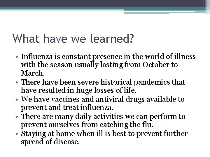 What have we learned? • Influenza is constant presence in the world of illness