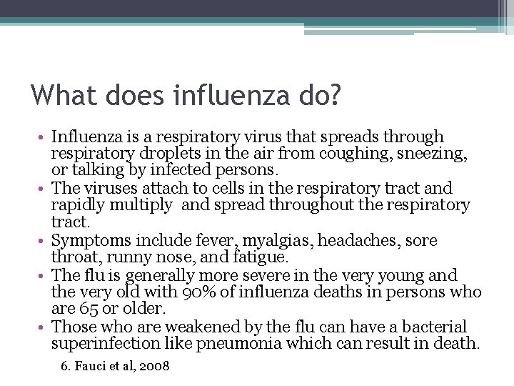 What does influenza do? • Influenza is a respiratory virus that spreads through respiratory