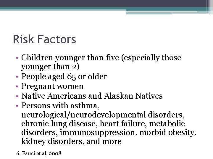 Risk Factors • Children younger than five (especially those younger than 2) • People
