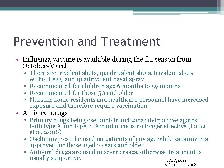 Prevention and Treatment • Influenza vaccine is available during the flu season from October-March.