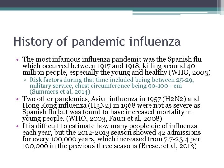History of pandemic influenza • The most infamous influenza pandemic was the Spanish flu
