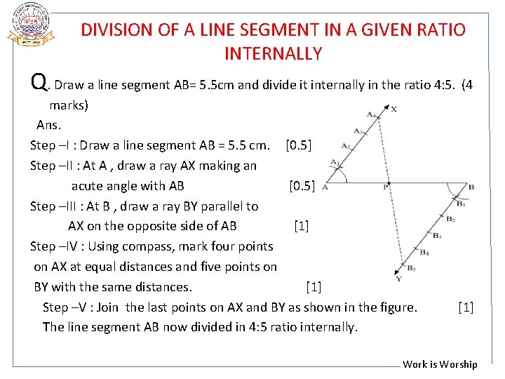 DIVISION OF A LINE SEGMENT IN A GIVEN RATIO INTERNALLY Q. Draw a line