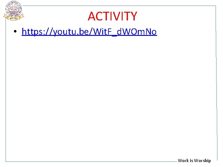 ACTIVITY • https: //youtu. be/Wit. F_d. WOm. No Work is Worship 