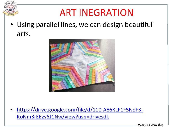 ART INEGRATION • Using parallel lines, we can design beautiful arts. • https: //drive.