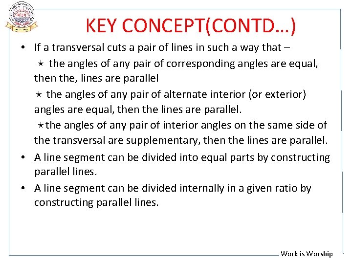 KEY CONCEPT(CONTD…) • If a transversal cuts a pair of lines in such a