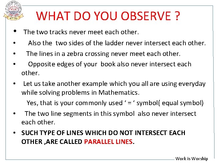 WHAT DO YOU OBSERVE ? • The two tracks never meet each other. Also