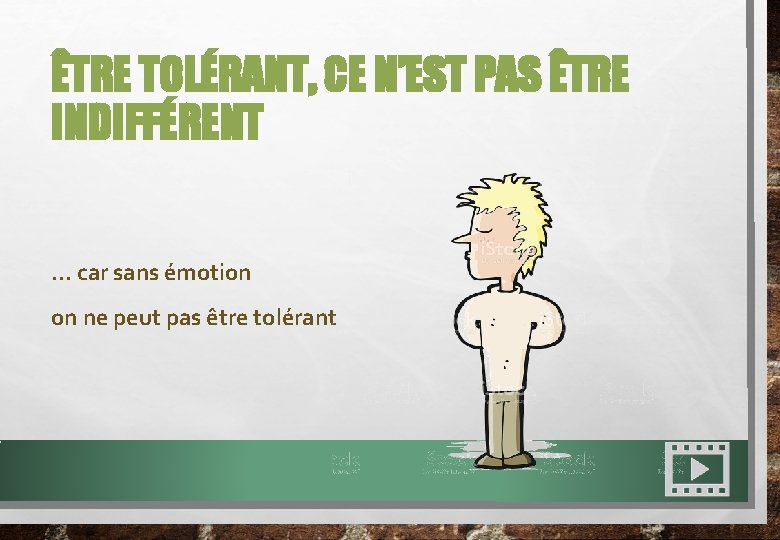 ÊTRE TOLÉRANT, CE N’EST PAS ÊTRE INDIFFÉRENT … car sans émotion on ne peut