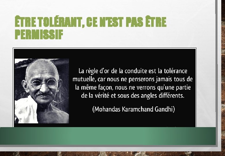 ÊTRE TOLÉRANT, CE N’EST PAS ÊTRE PERMISSIF … car tolérer c’est accepter sans condition
