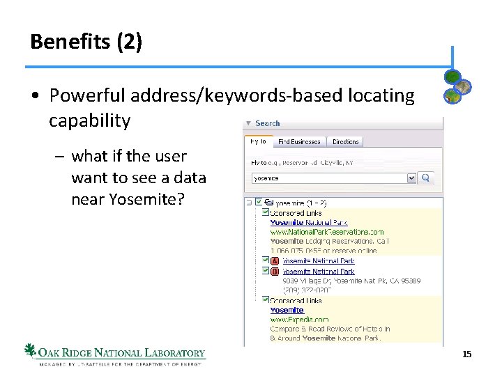 Benefits (2) • Powerful address/keywords-based locating capability – what if the user want to