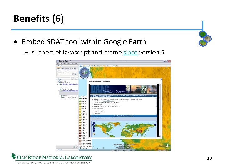 Benefits (6) • Embed SDAT tool within Google Earth – support of Javascript and