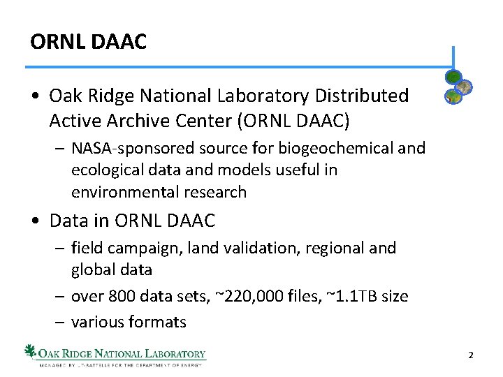 ORNL DAAC • Oak Ridge National Laboratory Distributed Active Archive Center (ORNL DAAC) –