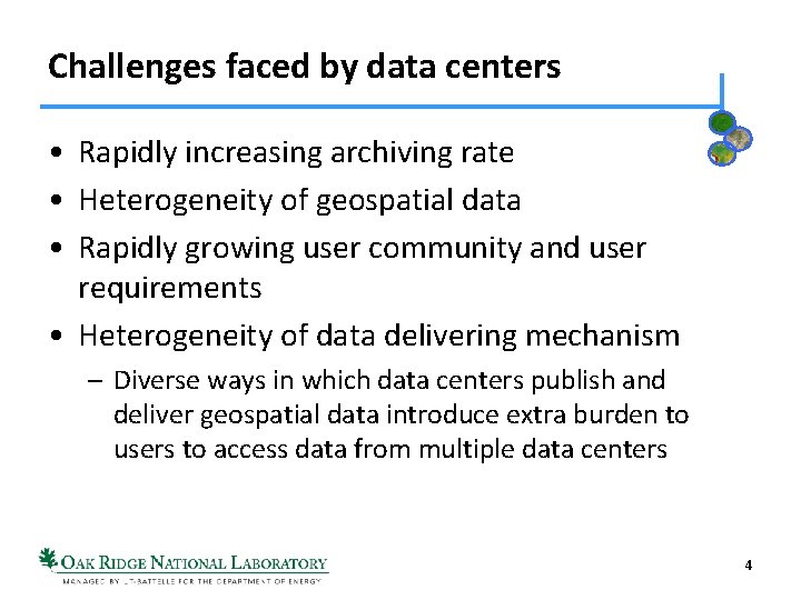 Challenges faced by data centers • Rapidly increasing archiving rate • Heterogeneity of geospatial