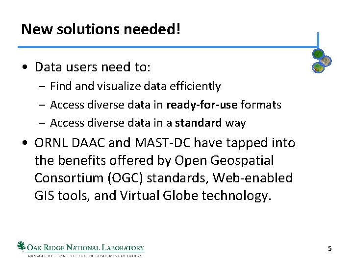 New solutions needed! • Data users need to: – Find and visualize data efficiently