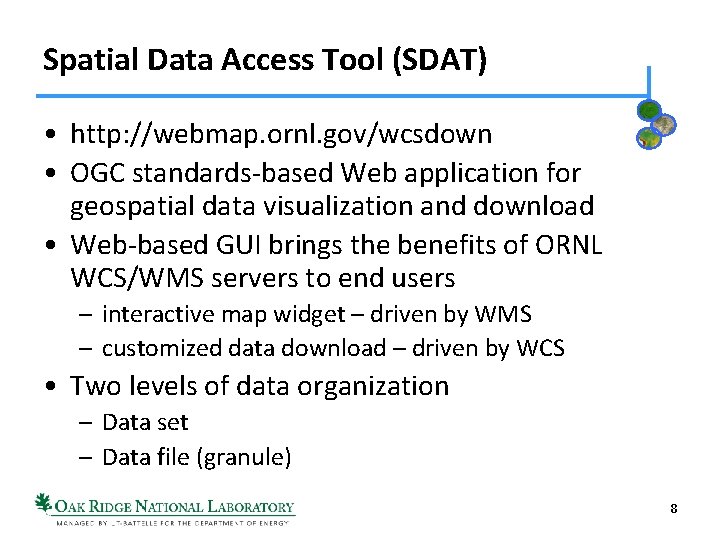 Spatial Data Access Tool (SDAT) • http: //webmap. ornl. gov/wcsdown • OGC standards-based Web