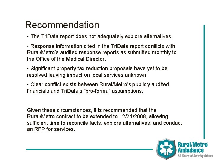 Recommendation • The Tri. Data report does not adequately explore alternatives. • Response information