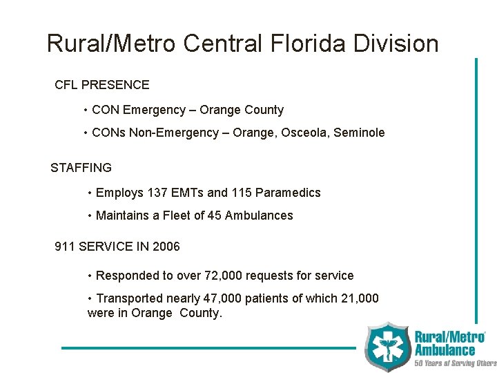 Rural/Metro Central Florida Division CFL PRESENCE • CON Emergency – Orange County • CONs