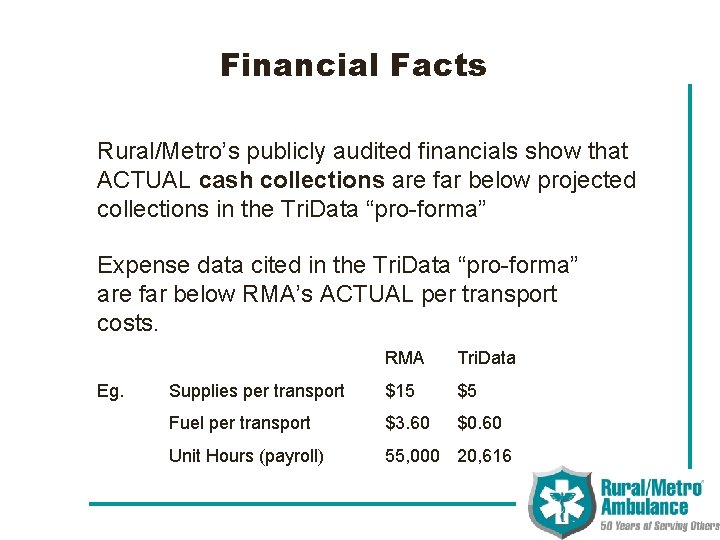 Financial Facts Rural/Metro’s publicly audited financials show that ACTUAL cash collections are far below