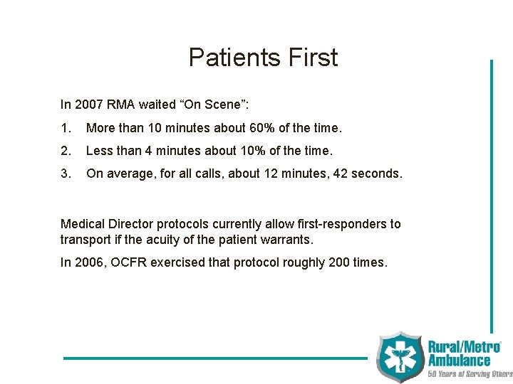 Patients First In 2007 RMA waited “On Scene”: 1. More than 10 minutes about