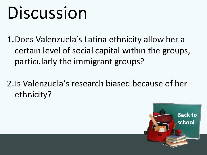 Discussion 1. Does Valenzuela’s Latina ethnicity allow her a certain level of social capital