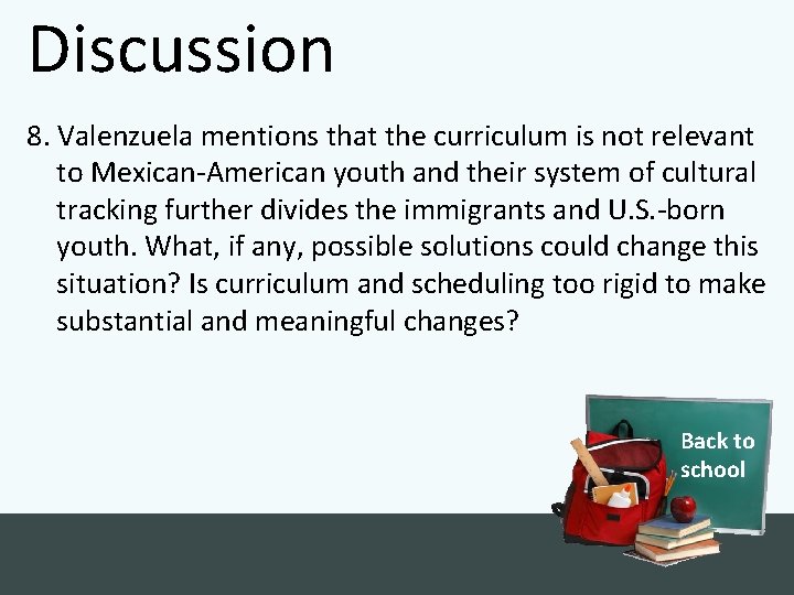 Discussion 8. Valenzuela mentions that the curriculum is not relevant to Mexican-American youth and