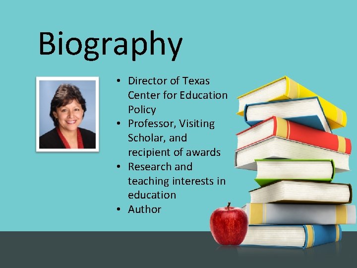 Biography • Director of Texas Center for Education Policy • Professor, Visiting Scholar, and