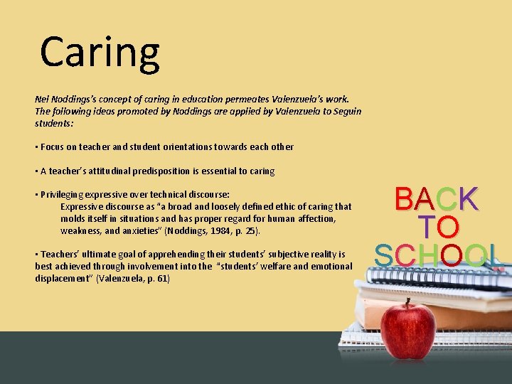 Caring Nel Noddings’s concept of caring in education permeates Valenzuela’s work. The following ideas