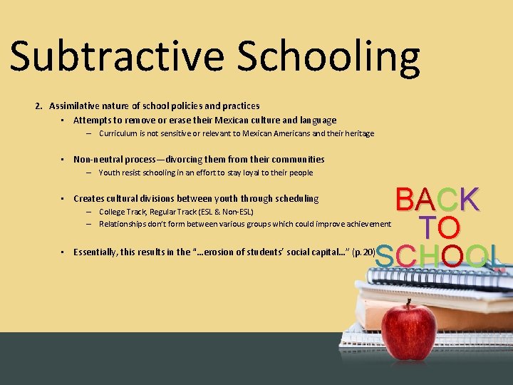 Subtractive Schooling 2. Assimilative nature of school policies and practices • Attempts to remove