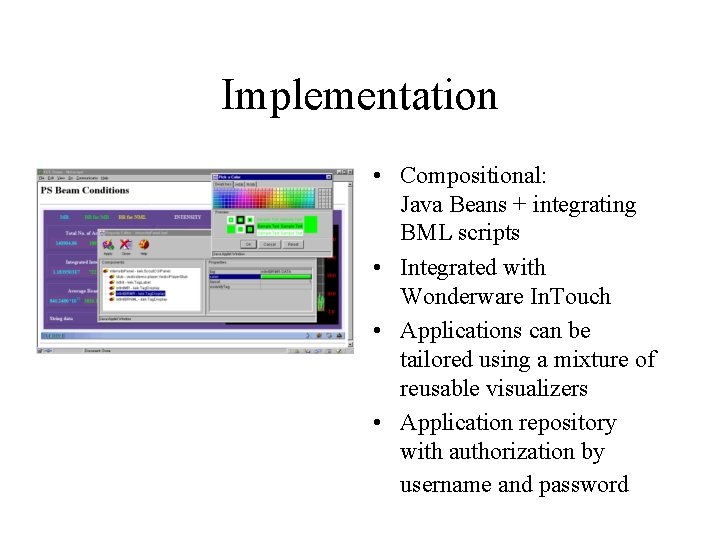 Implementation • Compositional: Java Beans + integrating BML scripts • Integrated with Wonderware In.