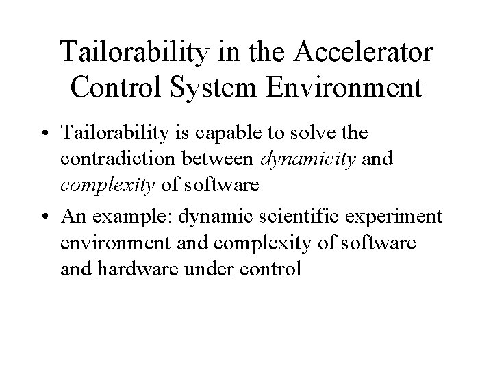 Tailorability in the Accelerator Control System Environment • Tailorability is capable to solve the