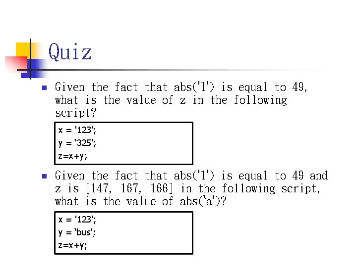 Quiz n Given the fact that abs('1') is equal to 49, what is the