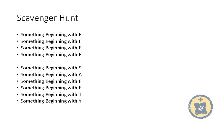 Scavenger Hunt • • Something Beginning with F Something Beginning with I Something Beginning