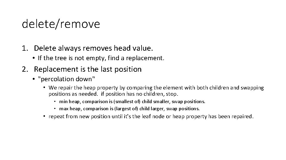 delete/remove 1. Delete always removes head value. • If the tree is not empty,