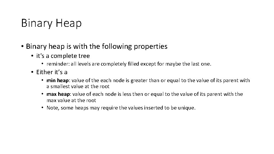 Binary Heap • Binary heap is with the following properties • it's a complete