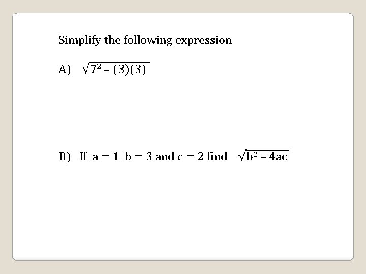 Simplify the following expression A) √ 72 – (3)(3) B) If a = 1