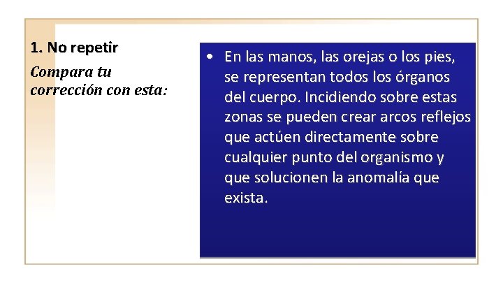 1. No repetir Compara tu corrección con esta: • En las manos, las orejas