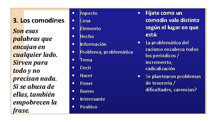 3. Los comodines Son esas palabras que encajan en cualquier lado. Sirven para todo