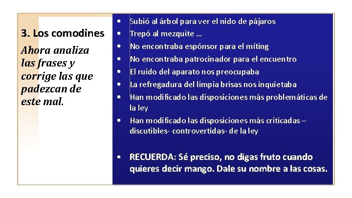 3. Los comodines Ahora analiza las frases y corrige las que padezcan de este
