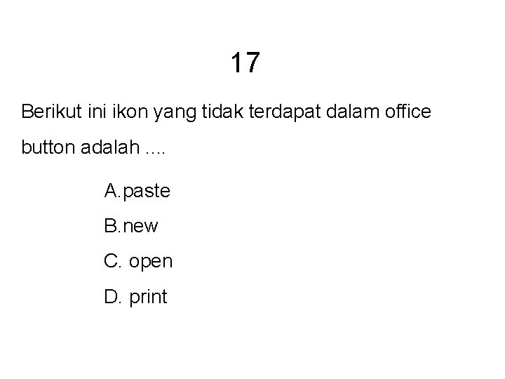 17 Berikut ini ikon yang tidak terdapat dalam office button adalah. . A. paste 17 Berikut ini ikon yang tidak terdapat dalam office button adalah. . A. paste