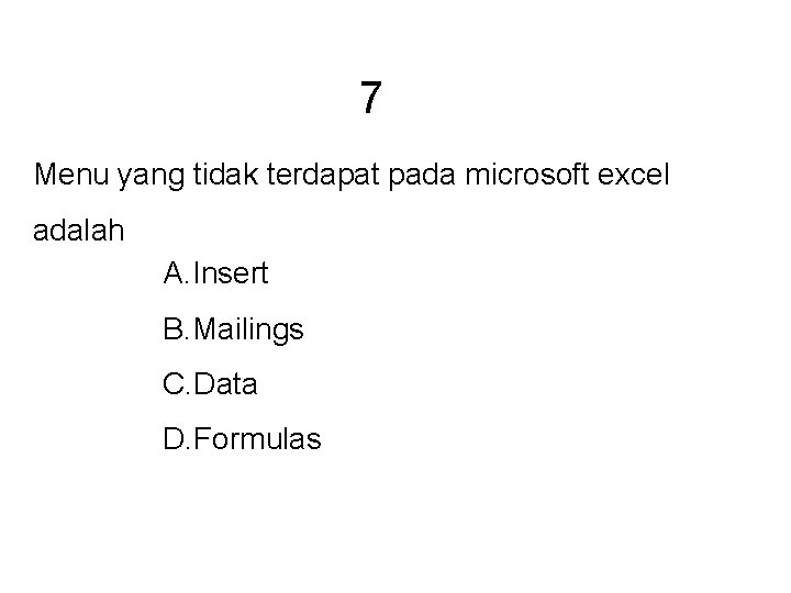 7 Menu yang tidak terdapat pada microsoft excel adalah A. Insert B. Mailings C.