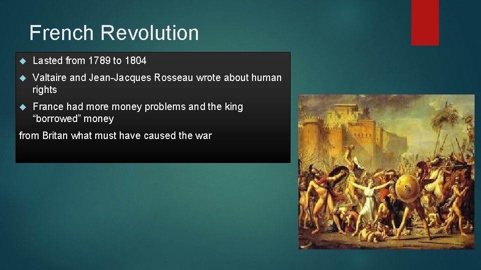 French Revolution Lasted from 1789 to 1804 Valtaire and Jean-Jacques Rosseau wrote about human