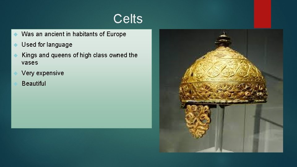 Celts Was an ancient in habitants of Europe Used for language Kings and queens